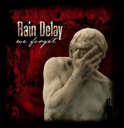 Rain Delay : We Forget